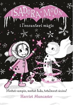 ISADORA MOON I L'ENCANTERI MÀGIC (LA ISADORA MOON) | 9788420487625 | MUNCASTER, HARRIET