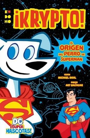 DC ¡SUPERMASCOTAS!: KRYPTO - EL ORIGEN DEL PERRO DE SUPERMAN | 9788418094200 | DAHL, MICHAEL