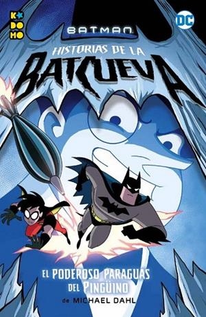 BATMAN: HISTORIAS DE LA BATCUEVA – EL PODEROSO PARAGUAS DEL PINGÜINO | 9788417787950 | DAHL, MICHAEL