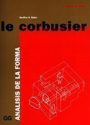LE CORBUSIER.ANALISIS DE LA FORMA | 9788425218088 | BAKER, GEOFFREY