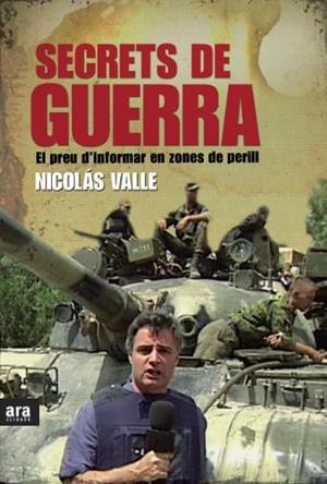SECRETS DE GUERRA. PREU D'INFORMAR EN ZONES DE PERILL | 9788415224532 | VALLE, NICOLAS