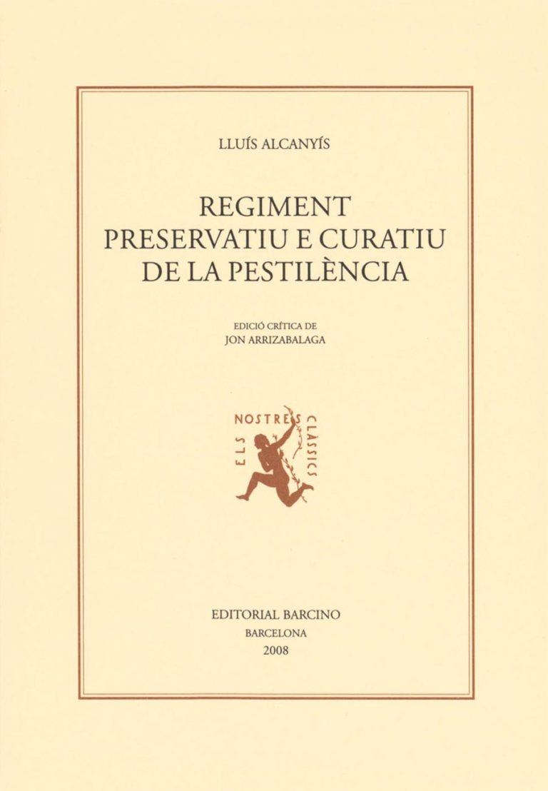 REGIMENT PRESERVATIU E CURATIU DE LA PESTILENCIA (NOSTRES CL | 9788472267336 | ALCANYIS, LLUIS - ED.CRITICA: JON ARRIZABALAGA