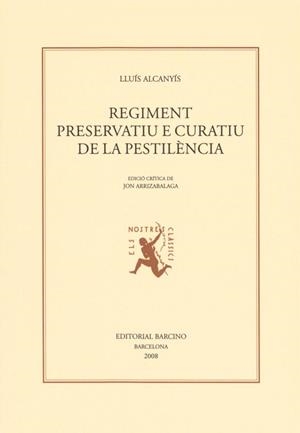 REGIMENT PRESERVATIU E CURATIU DE LA PESTILENCIA (NOSTRES CL | 9788472267336 | ALCANYIS, LLUIS - ED.CRITICA: JON ARRIZABALAGA