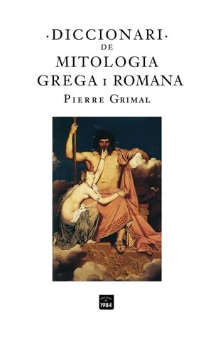 DICCIONARI DE MITOLOGIA GREGA I ROMANA (GRIMAL) | 9788496061972 | GRIMAL, PIERRE