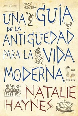 GUÍA DE LA ANTIGÜEDAD PARA LA VIDA MODERNA (ARES Y MARES) | 9788498922257 | HAYNES, NATALIE