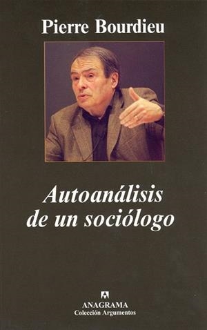 AUTOANALISIS DE UN SOCIOLOGO  -ARGUMENTOS- | 9788433962430 | BOURDIEU, PIERRE (1930-2002)