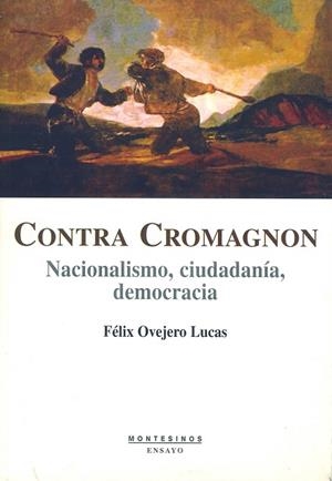 CONTRA CROMAGNON.NACIONALISMO CIUDADDNIA Y DEMECRACIA | 9788496356917 | OVEJERO LUCAS,FELIX