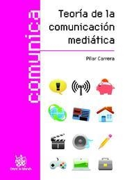 TEORIA DE LA COMUNICACION MEDIATICA (COMUNICA) | 9788498762303 | CARRERA, PILAR