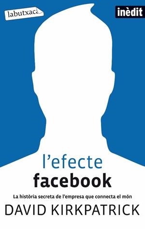 L'EFECTE FACEBOOK (LABUTXACA-COMUNICACIO) ED.62 | 9788499302188 | KIRKPATRICK, DAVID