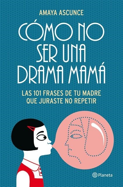 COMO NO SER UNA DRAMA MAMA. 101 FRASES DE TU MADRE QUE JURAS | 9788408005414 | ASCUNCE, AMAYA