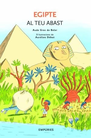 EGIPTE AL TEU ABAST (MON ESTIMAT) | 9788497873086 | GROS DE BELER, AUDE - DEBAT (AURELIEN)