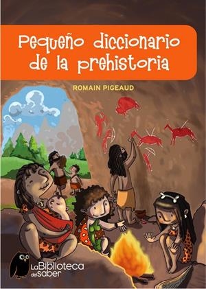 PEQUEÑO DICCIONARIO DE LA PREHISTORIA (BIB.SABER) | 9788497543774 | PIGEAUD, ROMAIN