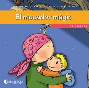 MOCADOR MAGIC. EL CANCER (EM VOLS CONEIXER?) | 9788484127369 | GONZALEZ, JOAN - MOYA, MARIA JOSE - CAPELLA, AGNES