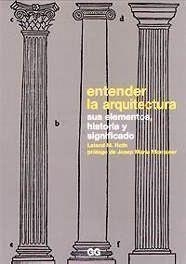 ENTENDER LA ARQUITECTURA. ELEMENTOS, HISTORIA Y SIGNIFICADO | 9788425217005 | ROTH, LELAND