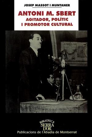 ANTONI M SBERT AGITADOR POLÍTIC I PROMOTOR CULTURAL | 9788484152507 | MASSOT I MUNTANER JOSEP