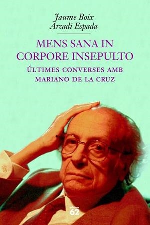 MENS SANA IN CORPORE INSEPULTO.ULTIMES CONVERSES AMB MARIANO | 9788429751239 | BOIX JAUME, ESPADA ARCADI