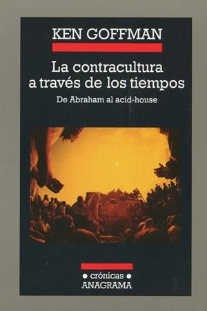 CONTRACULTURA A TRAVES DE LOS TIEMPOS (CRONICAS) | 9788433925718 | GOFFMAN, KEN (ALIAS SIRIUS, R.U.)