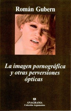IMAGEN PORNOGRAFICA Y OTRAS PERVERSIONES OPTICAS (ARGUMENTOS | 9788433962300 | GUBERN, ROMAN