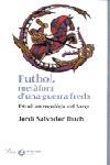 FUTBOL METAFORA D'UNA GUERRA FREDA (MIRADA SOCIAL) | 9788484378242 | SALVADOR DUCH, JORDI