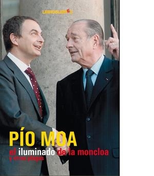 ILUMINADO DE LA MONCLOA, | 9788496088481 | MOA, PIO