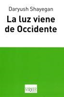 LUZ VIENE DE OCCIDENTE (ENSAYO) | 9788483830512 | SHAYEGAN, DARYUSH