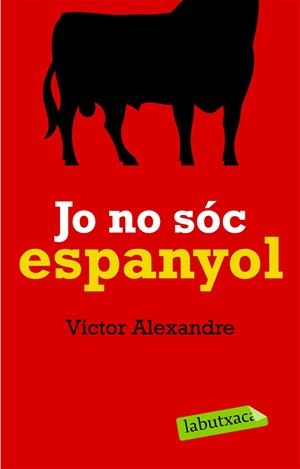 JO NO SOC ESPANYOL (LABUTXACA) | 9788492549627 | ALEXANDRE, VICTOR