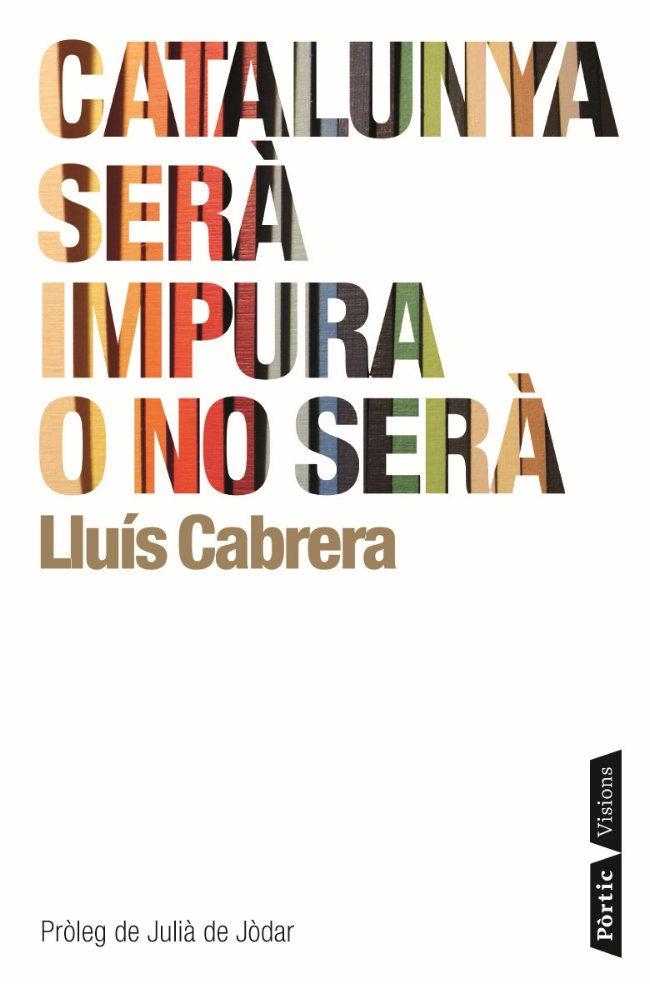 CATALUNYA SERÀ IMPURA O NO SERÀ (VISIONS) | 9788498091120 | CABRERA, LLUIS