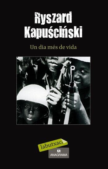 UN DIA MÉS DE VIDA (LABUTXACA-ANAGRAMA/EMP.) | 9788499301280 | KAPUSCINSKI, RYSZARD
