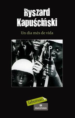 UN DIA MÉS DE VIDA (LABUTXACA-ANAGRAMA/EMP.) | 9788499301280 | KAPUSCINSKI, RYSZARD