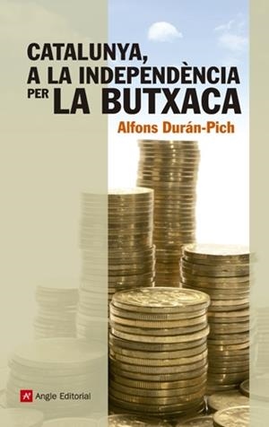 CATALUNYA A LA INDEPENDENCIA PER LA BUTXACA (FIL D'ARIADNA) | 9788415307204 | DURAN-PICH, ALFONS