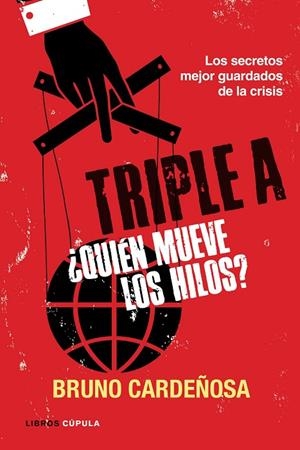 TRIPLE A. QUIEN MUEVE LOS HILOS? (LIBROS CUPULA) | 9788448069063 | CARDEÑOSA, BRUNO