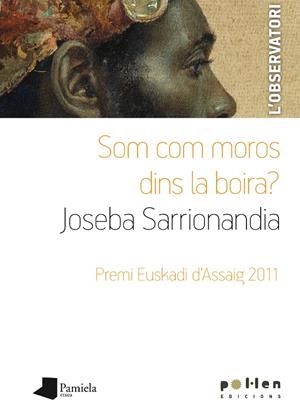 SOM COM MOROS DINS LA BOIRA? | 9788486469337 | SARRIONANDIA, JOSEBA (1958- ) [VER TITULOS]