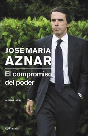 COMPROMISO DEL PODER : MEMORIAS II | 9788408121398 | AZNAR, JOSE MARIA (1953- ) [VER TITULOS]