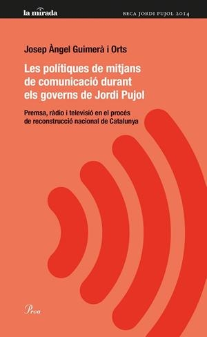 POLÍTIQUES DE MITJANS DE COMUNICACIÓ DURANT ELS GOVERNS DE JORDI PUJOL | 9788475884974 | JOSEP ÀNGEL GUIMERÀ I ORTS
