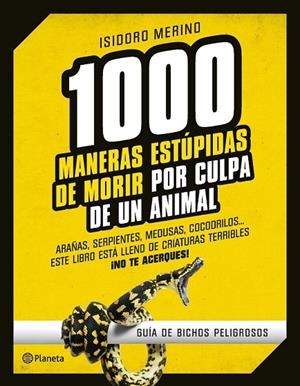 1.000 MANERAS ESTÚPIDAS DE MORIR POR CULPA DE UN ANIMAL | 9788408130246 | ISIDORO MERINO
