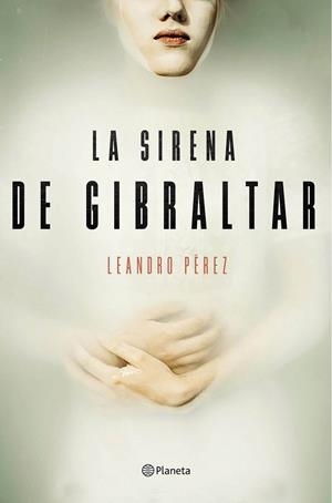 LA SIRENA DE GIBRALTAR | 9788408165132 | LEANDRO PÉREZ