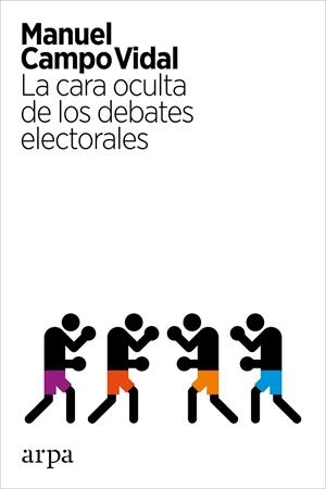 LA CARA OCULTA DE LOS DEBATES ELECTORALES | 9788416601349 | MANUEL CAMPO VIDAL