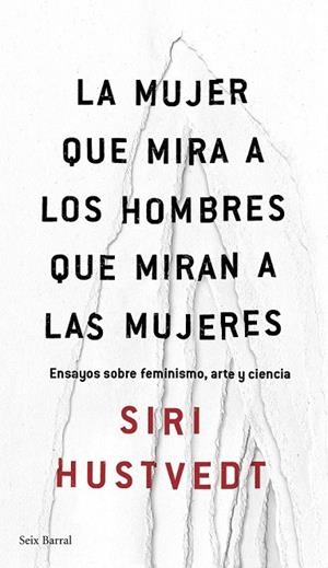 LA MUJER QUE MIRA A LOS HOMBRES QUE MIRAN A LAS MUJERES | 9788432232244 | SIRI HUSTVEDT