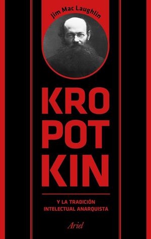 KROPOTKIN Y LA TRADICIÓN INTELECTUAL ANARQUISTA | 9788434425958 | MAC LAUGHLIN, JIM