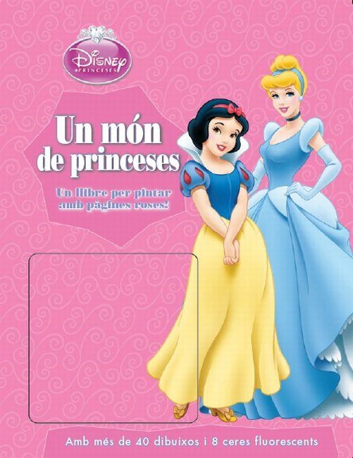 MON DE PRINCESES : UN LLIBRE PER PINTAR AMB PAGINES ROSES | 9788499326702 | DISNEY
