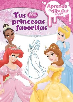 TUS PRINCESAS FAVORITAS. APRENDE A DIBUJAR (DISNEY) | 9788499513645 | DISNEY