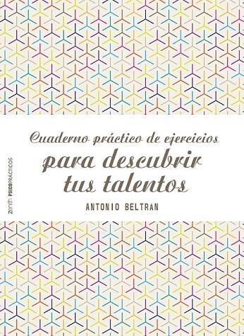 CUADERNO PRÁCTICO DE EJERCICIOS PARA DESCUBRIR TUS TALENTOS | 9788408155577 | ANTONIO BELTRÁN PUEYO