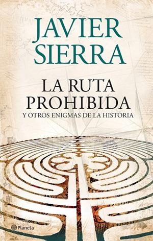 RUTA PROHIBIDA Y OTROS ENIGMAS DE LA HISTORIA (T/D) | 9788408073956 | SIERRA, JAVIER