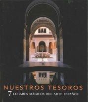 NUESTROS TESOROS.7 LUGARES MAGICOS DEL ARTE ESPAÑOL | 9788497854191