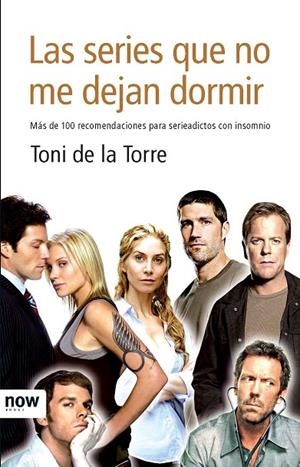 SERIES QUE NO ME DEJAN DORMIR (NOW BOOKS) | 9788493722524 | DE LA TORRE, TONI