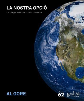 LA NOSTRA OPCIÓ. UN PLA PER RESOLDRE LA CRISI CLIMATICA | 9788429763546 | AL GORE