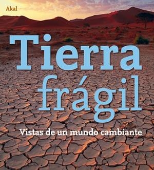 TIERRA FRAGIL. VISTAS DE UN MUNDO CAMBIANTE (T/D) | 9788446027492