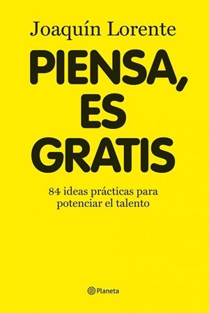 PIENSA EN GRATIS. 84 IDEAS PRACTICAS PARA POTENCIAR | 9788408086376 | LORENTE, JOAQUIN
