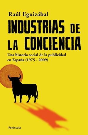 INDUSTRIAS DE LA CONCIENCIA. UNA HISTORIA SOCIAL DE LA PUBLI | 9788483078785 | EGUIZABAL, RAUL