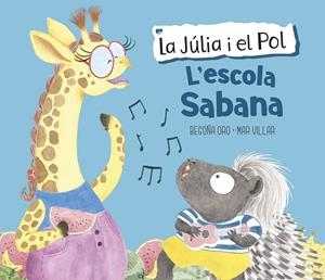 L'ESCOLA SABANA (LA JÚLIA I EL POL. ÀLBUM IL·LUSTRAT) | 9788448854423 | ORO, BEGOÑA/VILLAR, MAR